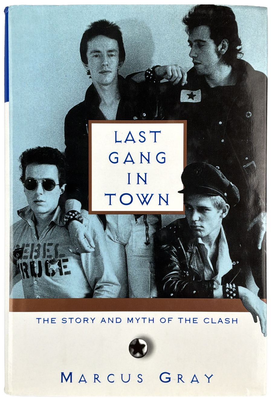 Last Gang in Town: The Story and Myth of the Clash