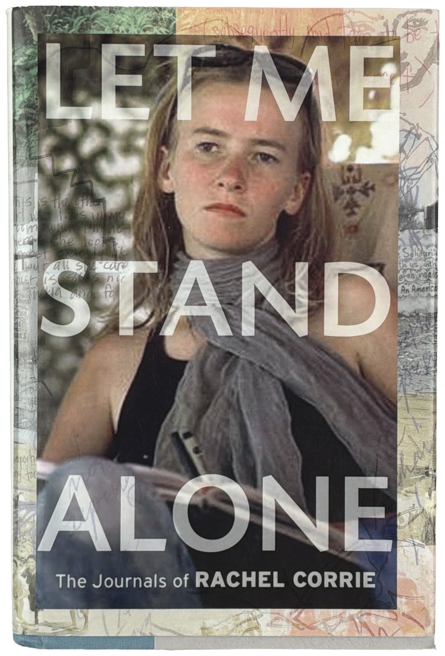 Let Me Stand Alone: The Journals of Rachel Corrie. Edited and with an Introduction by the Corrie Family